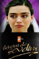 Я полюбила обоих/Ikisini de Sevdim