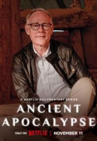 Древний Апокалипсис (2022)/Ancient Apocalypse 1 сезон