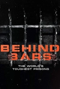 За решеткой Самые суровые тюрьмы мира/Behind Bars The World’s Toughest Prisons 3 сезон