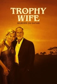 Трофейная жена Убийство на сафари/Trophy Wife Murder on Safari