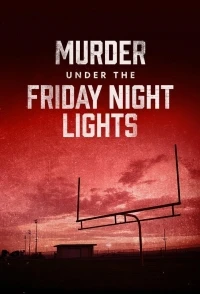 Убийство под пятничными огнями/Murder Under the Friday Night Lights 4 сезон