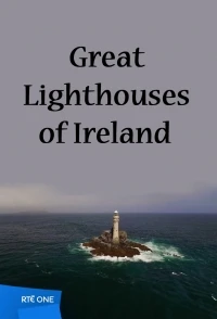 Легендарные маяки Ирландии/Great Lighthouses of Ireland 1 сезон